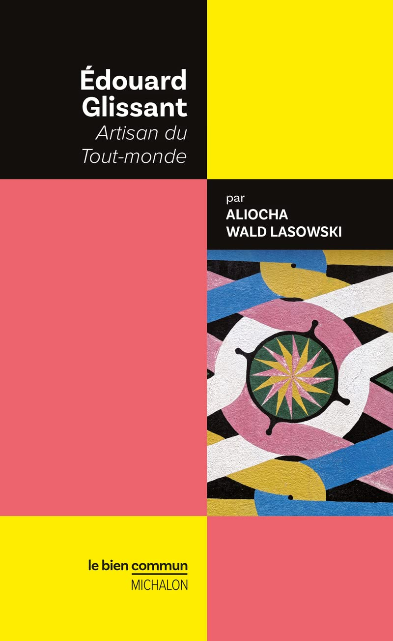 Edouard Glissant, artisan du tout-monde