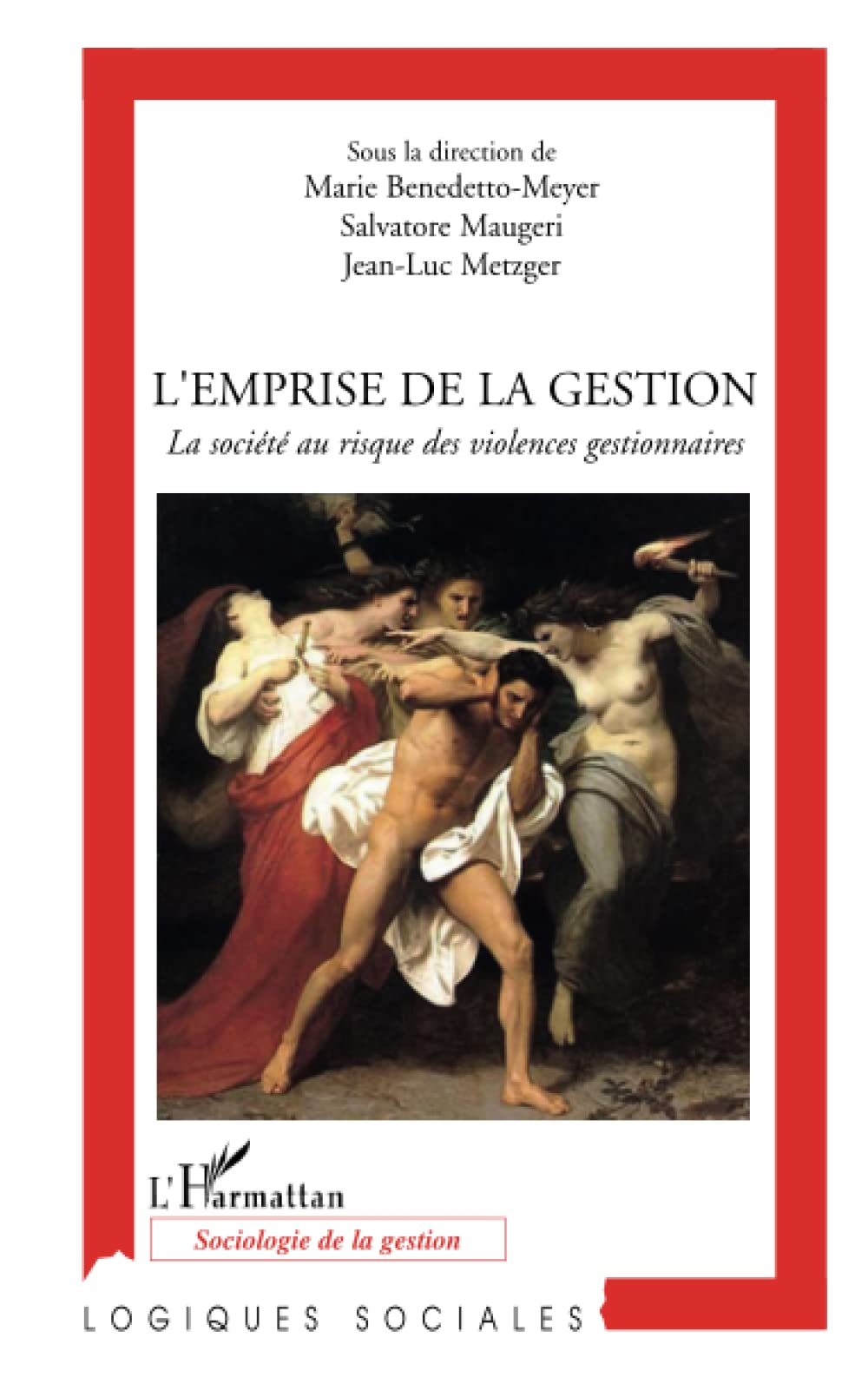 L'emprise de la gestion : la société au risque des violences gestionnaires