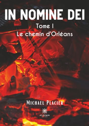 In nomine dei : Tome I : Le chemin d’Orléans