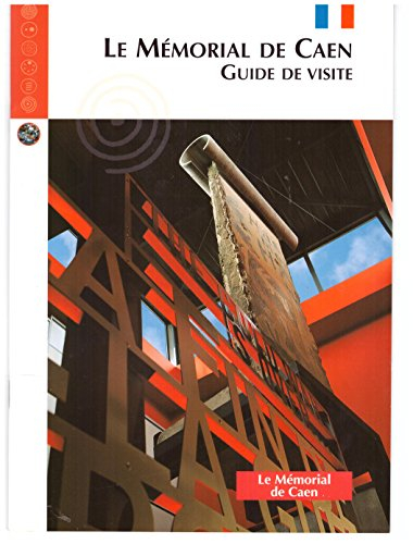 le mémorial de caen : guide de visite