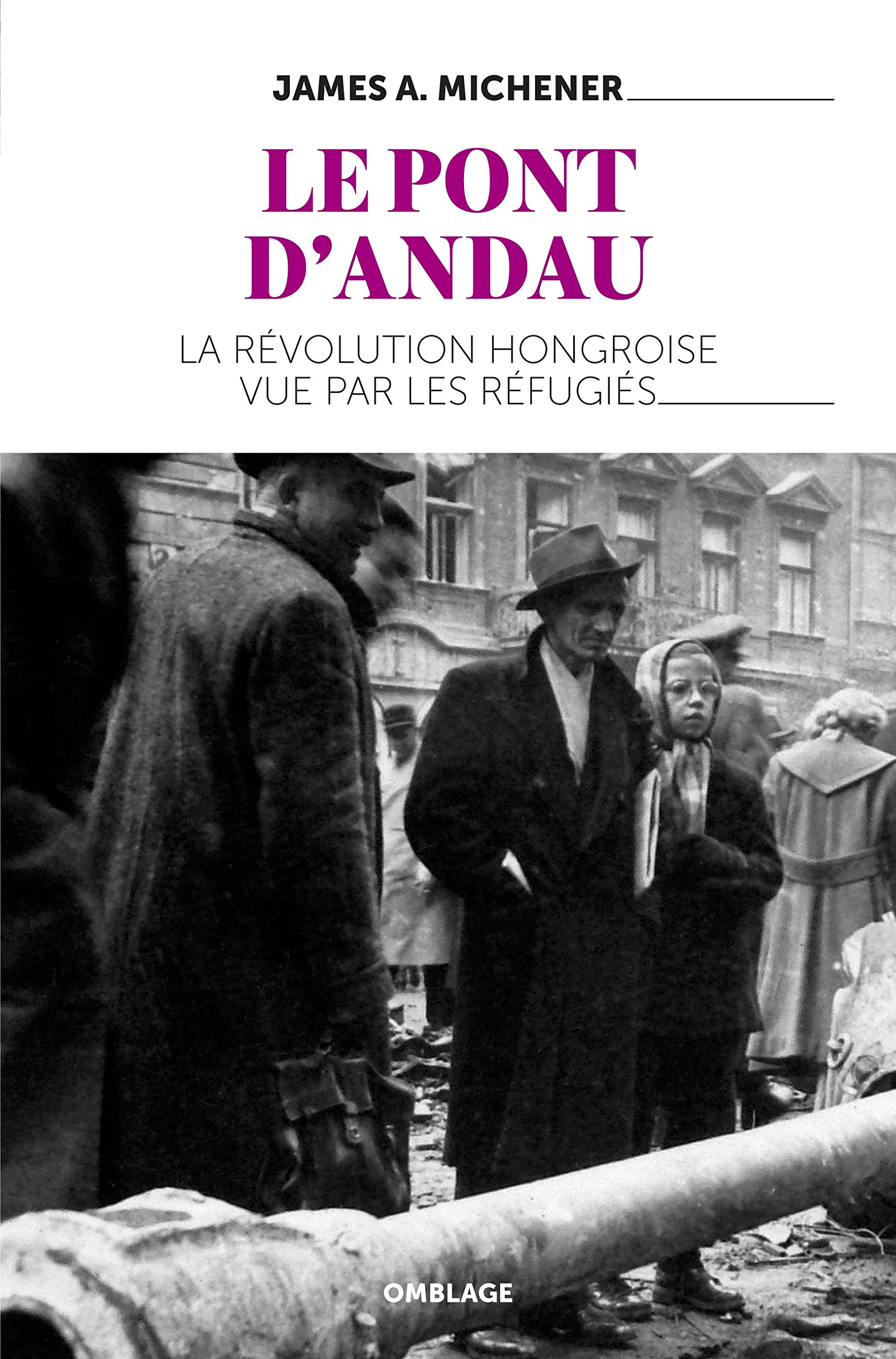 Le pont d'Andau : la révolution hongroise vue par les réfugiés