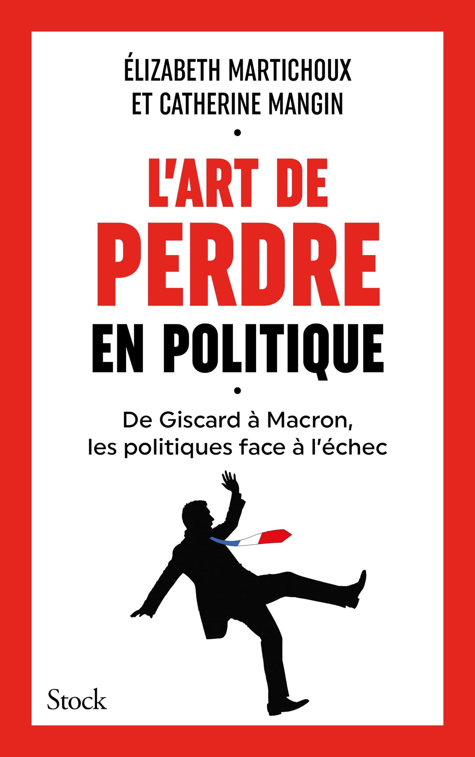 L'art de perdre en politique : de Giscard à Macron, les politiques face à l'échec