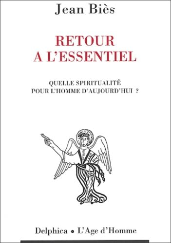 Retour à l'essentiel : quelle spiritualité pour l'homme d'aujourd'hui ?