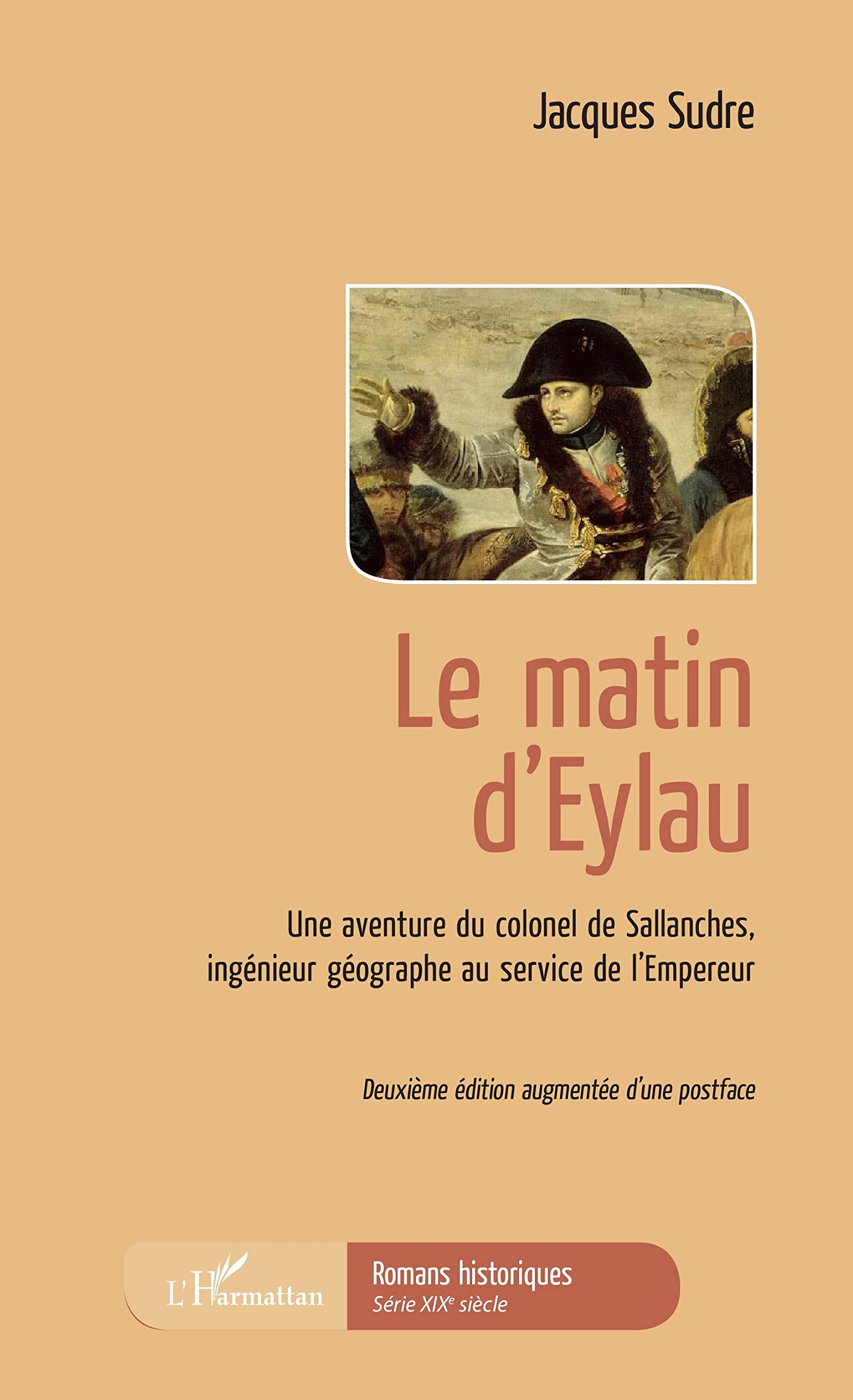 Le matin d'Eylau : une aventure du colonel de Sallanches, ingénieur géographe au service de l'Empere