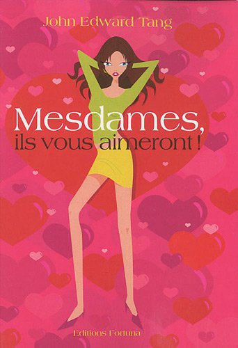 Mesdames, ils vous aimeront !