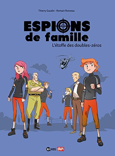 Espions de famille. Vol. 4. L'étoffe des doubles-zéros