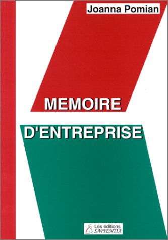 Mémoire d'entreprise : techniques et outils de la gestion du savoir