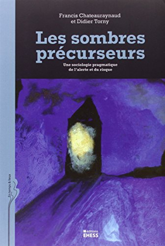 Les sombres précurseurs : une sociologie pragmatique de l'alerte et du risque