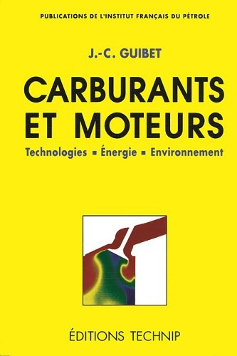 Carburants et moteurs : technologies, énergie, environnement. Vol. 1