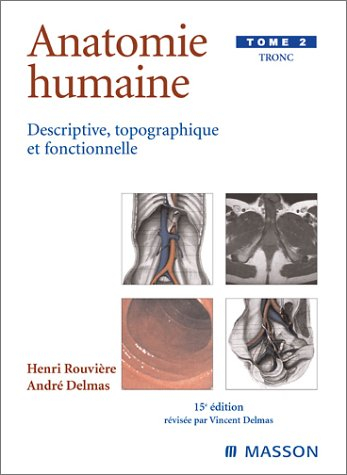 Anatomie humaine : descriptive, topographique et fonctionnelle. Vol. 2. Tronc