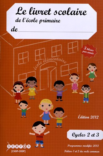 Le livret scolaire de l'école primaire : cycles 2 et 3, 3 bilans par année : programmes modifiés 201