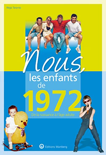 Nous, les enfants de 1972 : de la naissance à l'âge adulte