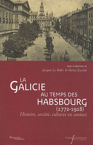 La Galicie au temps des Habsbourg (1772-1918) : histoire, société, cultures en contact