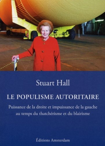 Le populisme autoritaire : puissance de la droite et impuissance de la gauche au temps du thatchéris