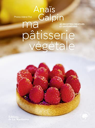 Ma pâtisserie végétale : 40 recettes créatives et savoureuses