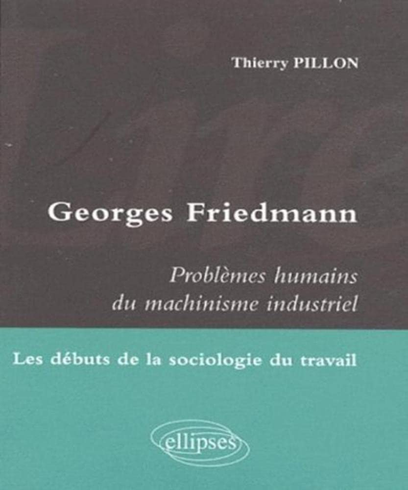 Georges Friedmann, Problèmes humains du machinisme industriel : les débuts de la sociologie du trava
