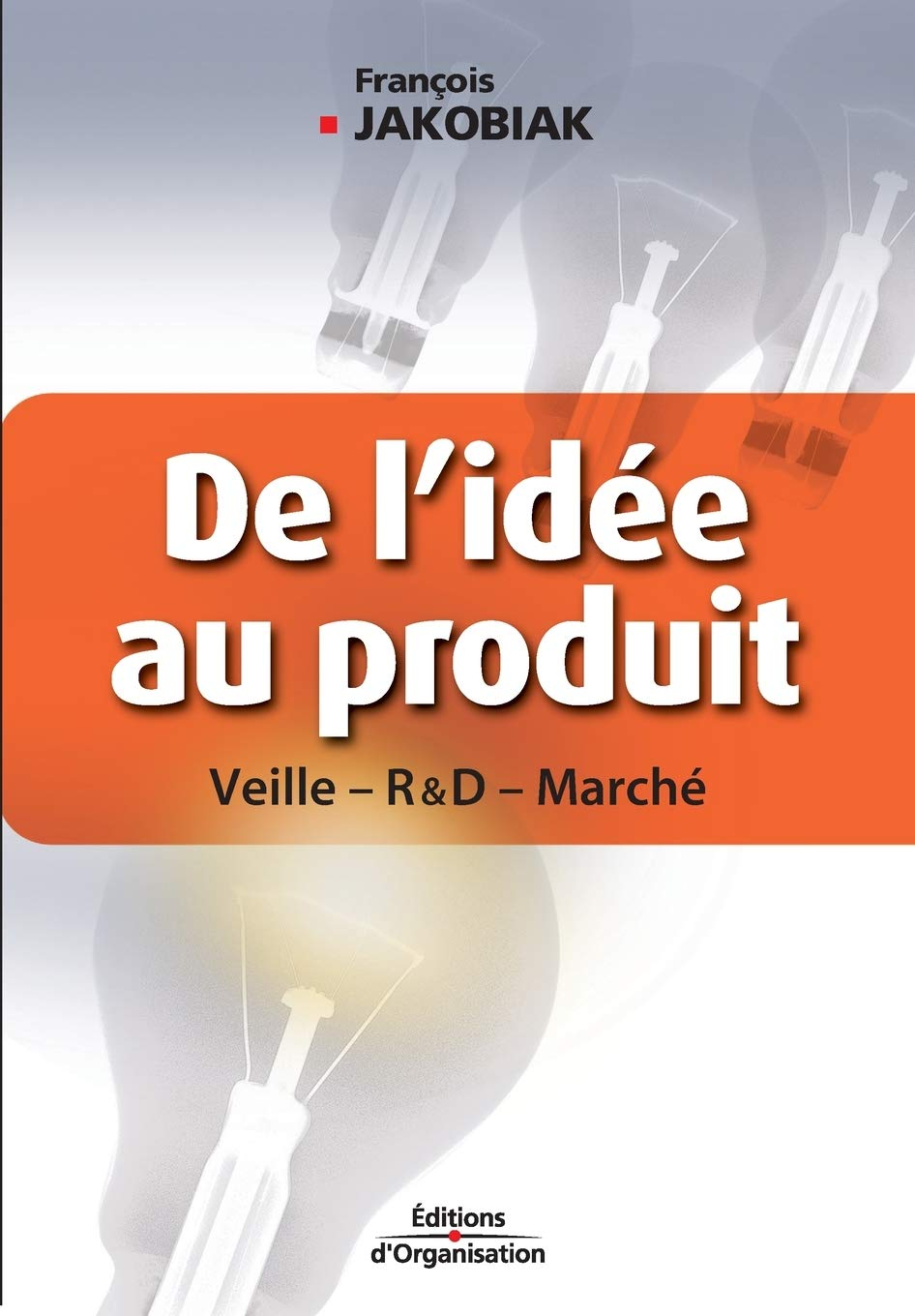 De l'idée au produit : veille, R & D, marché