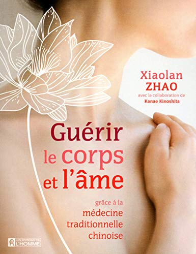 Guérir le corps et l'âme grâce à la médecine traditionnelle chinoise
