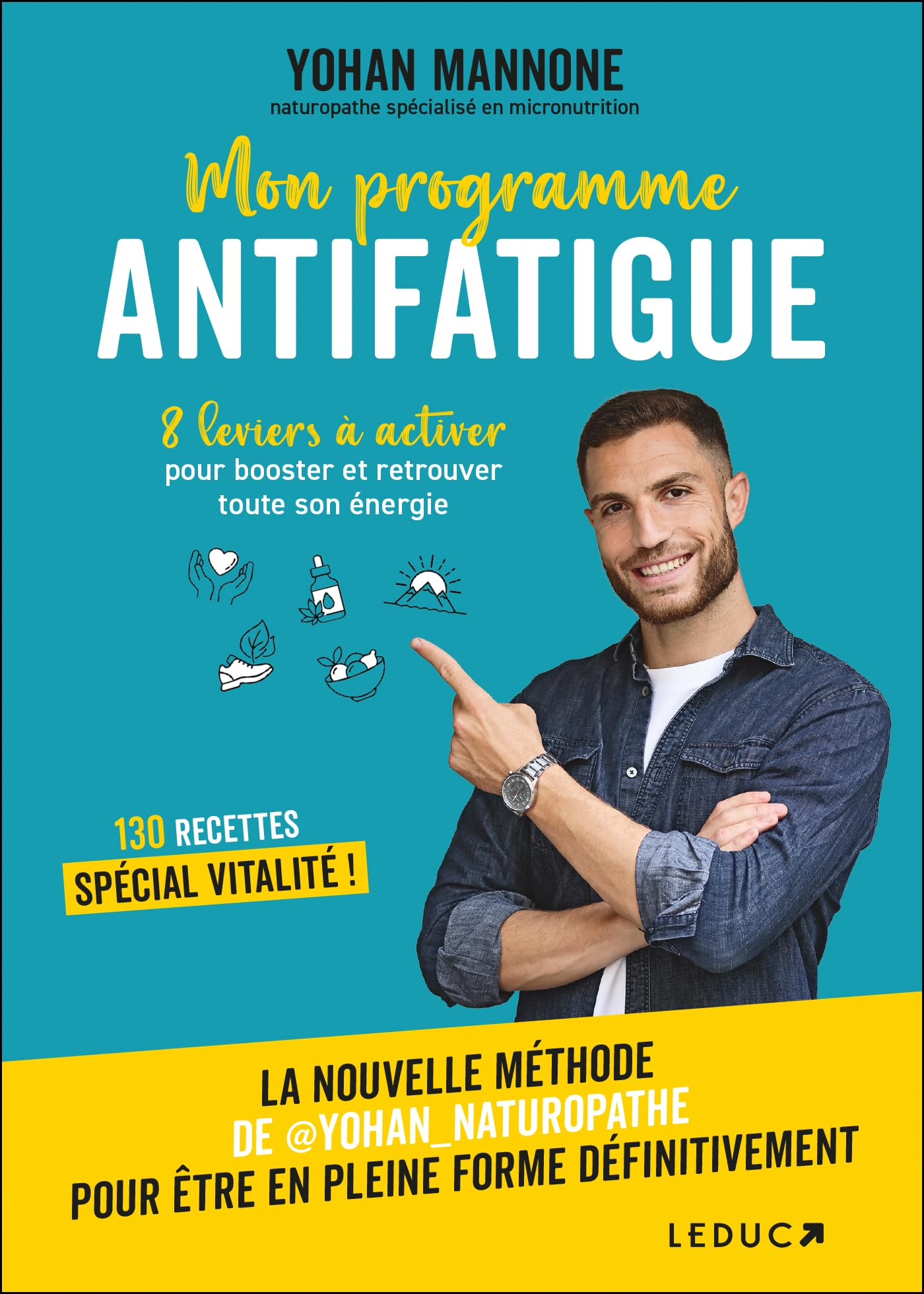 Mon programme antifatigue : 8 leviers à activer pour booster et retrouver toute son énergie : 130 re
