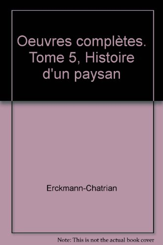 Oeuvres complètes. Vol. 5. Histoire d'un paysan : 1789-1815