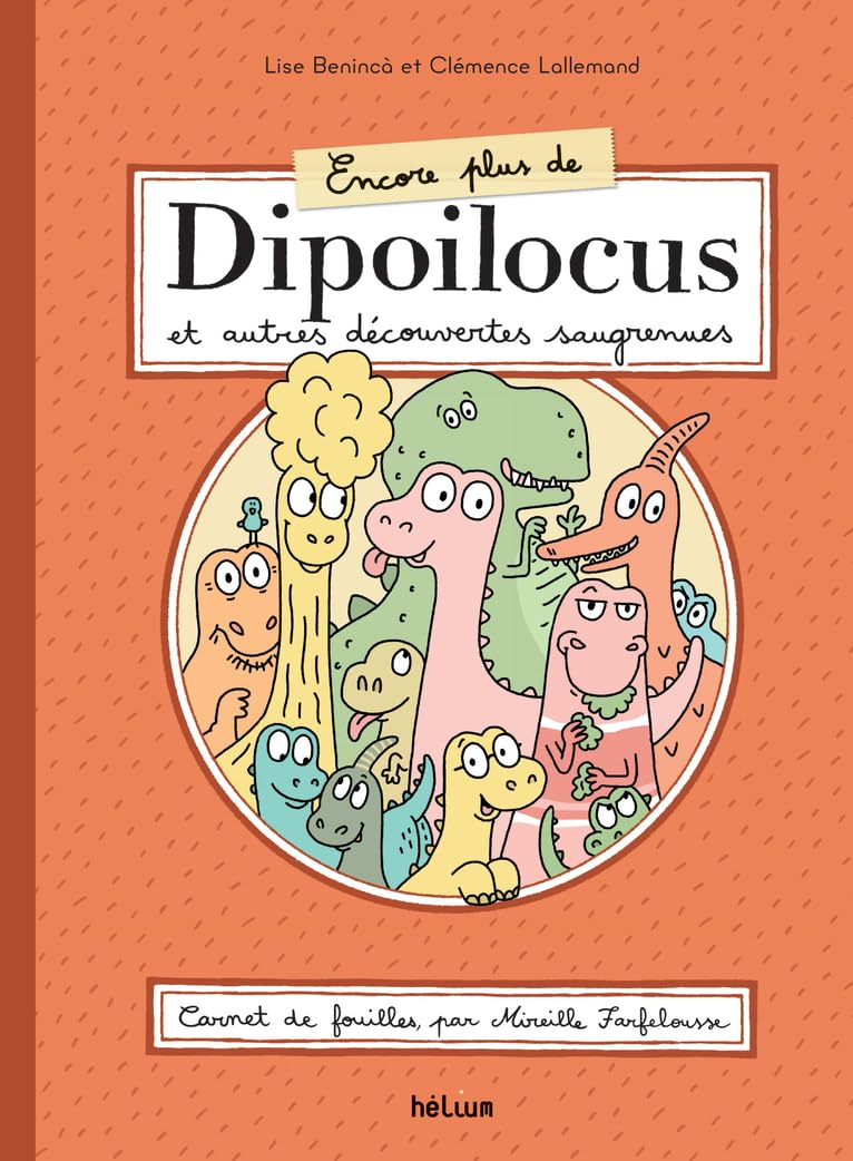 Encore plus de Dipoilocus et autres découvertes saugrenues : carnet de fouilles, par Mireille Farfel