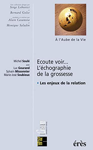 Ecoute voir... : l'échographie de la grossesse : les enjeux de la relation