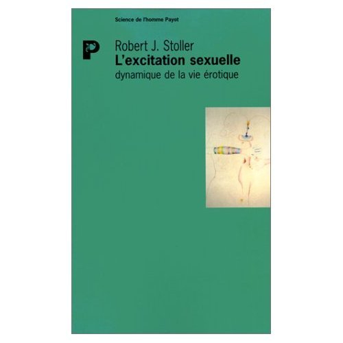 L'excitation sexuelle : dynamique de la vie érotique
