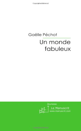 un monde fabuleux: itinéraire d'un enfant au québec