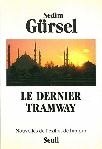 Le Dernier tramway : nouvelles de l'exil et de l'amour