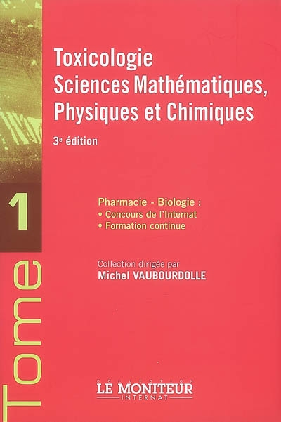 Pharmacie-biologie : concours de l'internat, formation continue. Vol. 1. Toxicologie, sciences mathé