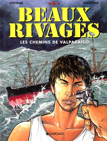 Beaux rivages. Vol. 2. Les chemins de Valparaiso