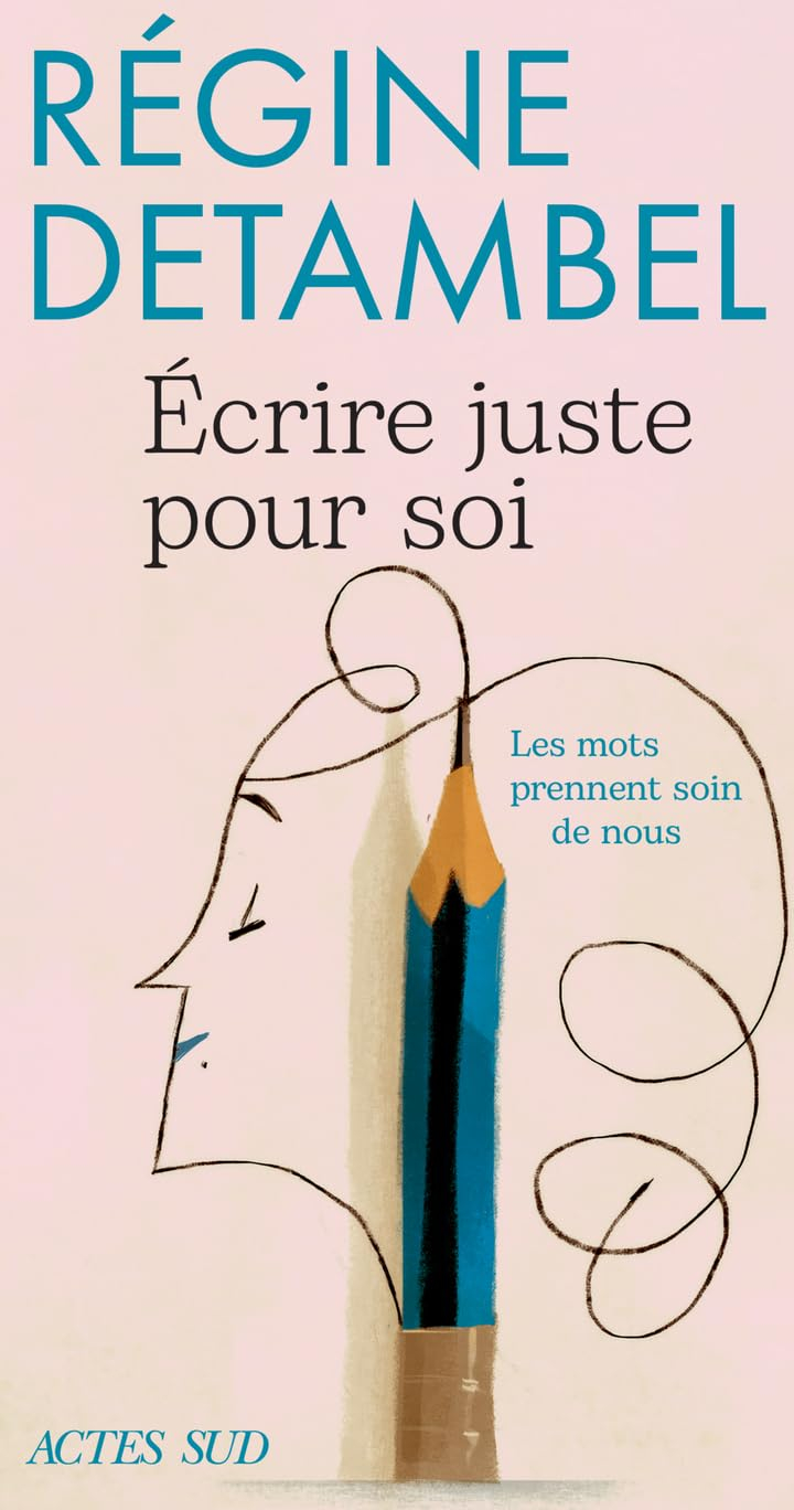 Ecrire juste pour soi : les mots prennent soin de nous : essai