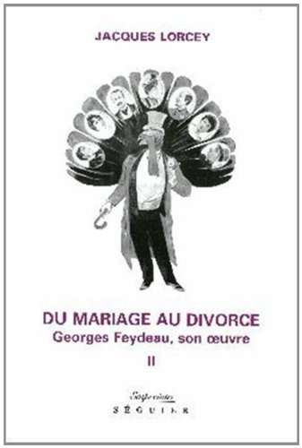Du mariage au divorce : Georges Feydeau, son oeuvre