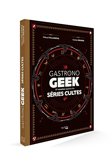 Gastronogeek : séries TV : 37 recettes inspirées des séries cultes