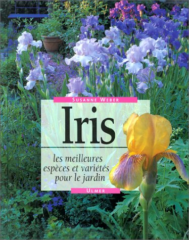 Iris : les meilleures espèces et variétés pour le jardin
