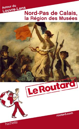 Nord-Pas de Calais, la région des musées : autour du Louvre-Lens