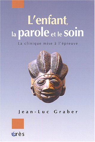 L'enfant, la parole et le soin : la clinique mise à l'épreuve