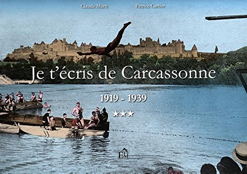 Je t'écris de Carcassonne. Vol. 3. 1919-1939