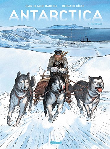 Antarctica. Vol. 2. Hivernage