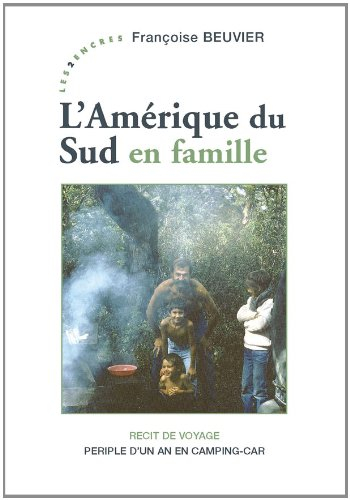L'Amérique du Sud en camping-car : périple d'un an en famille