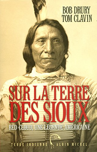 Sur la terre des Sioux : Red Cloud, une légende américaine