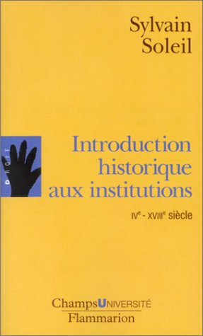 Introduction historique aux institutions : IVe-XVIIIe siècle
