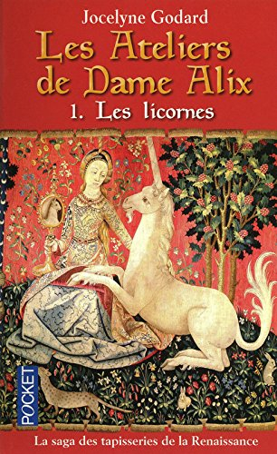 Les ateliers de dame Alix. Vol. 1. Les licornes