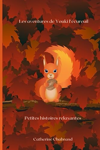 Les aventures de Youki l'écureuil: Petites histoires relaxantes