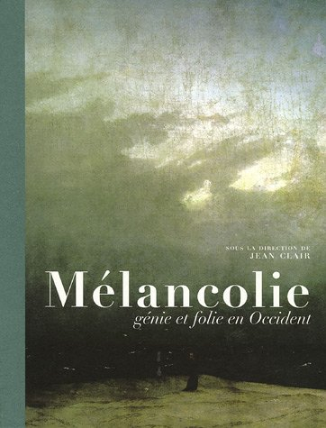 Mélancolie : génie et folie en Occident : exposition, Paris, Galeries nationales du Grand Palais 13 
