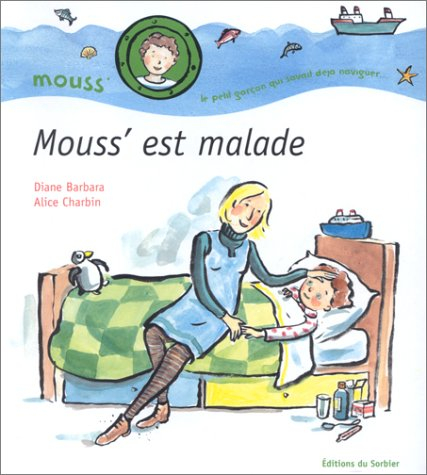 Mouss' : le petit garçon qui savait déjà naviguer. Mouss' est malade