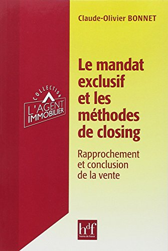 Le mandat exclusif et les méthodes de closing : rapprochement et conclusion de la vente
