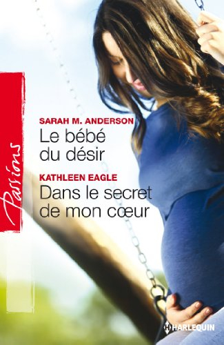 Le bébé du désir. Dans le secret de mon coeur