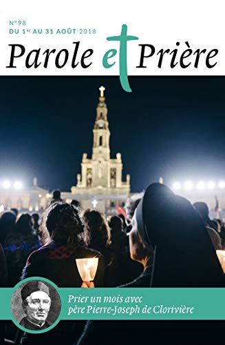 Parole et prière, n° 98. Prier un mois avec le père Pierre-Joseph de Clorivière