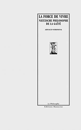 La force de vivre : Nietzsche et l'écriture du Gai savoir